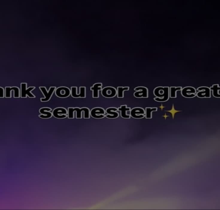 Thank you for a great first semester